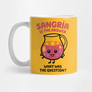 Sangria is the answer Mug